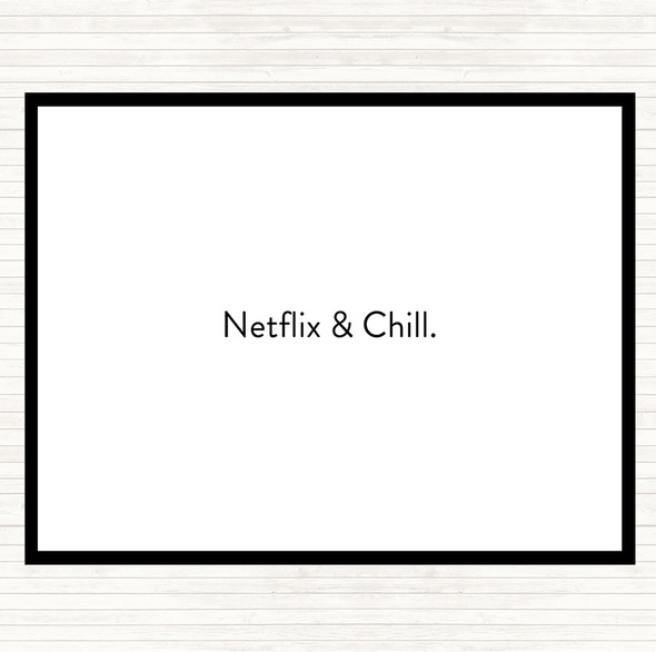 White Black Netflix And Chill Quote Dinner Table Placemat