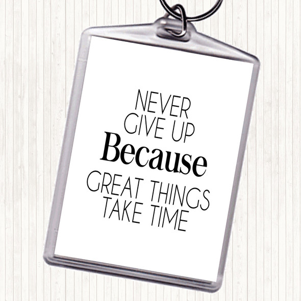 White Black Never Give Up Great Things Take Time Quote Bag Tag Keychain Keyring