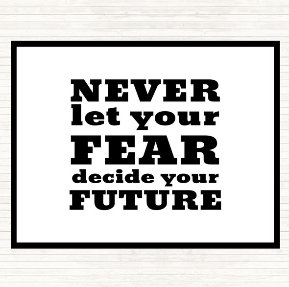 White Black Never Let Your Fear Quote Dinner Table Placemat