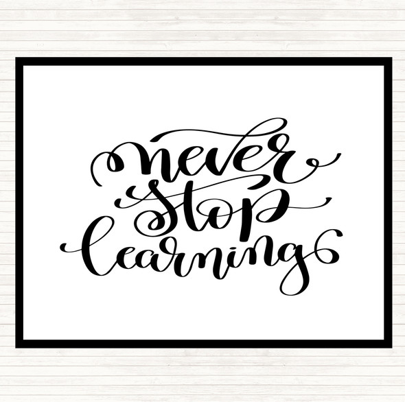 White Black Never Stop Learning Swirl Quote Dinner Table Placemat