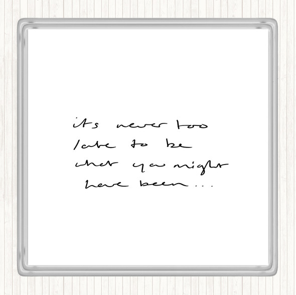 White Black Never Too Late Quote Drinks Mat Coaster