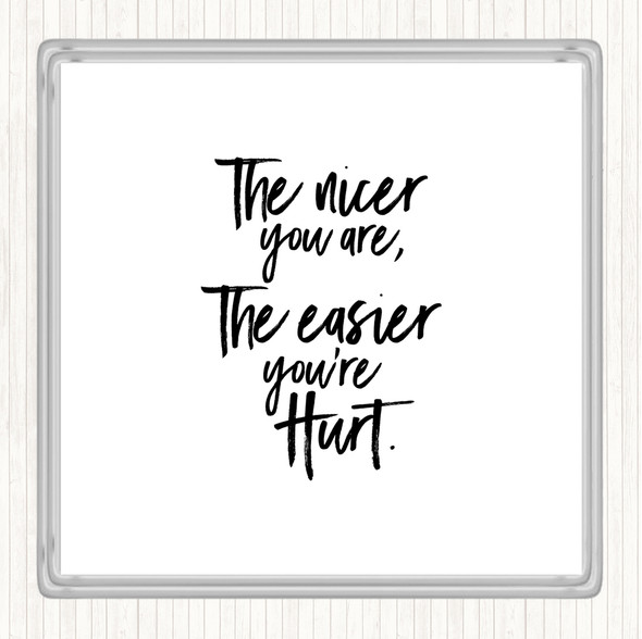 White Black Nicer You Are Quote Drinks Mat Coaster