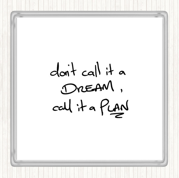 White Black No Dream Plan Quote Drinks Mat Coaster