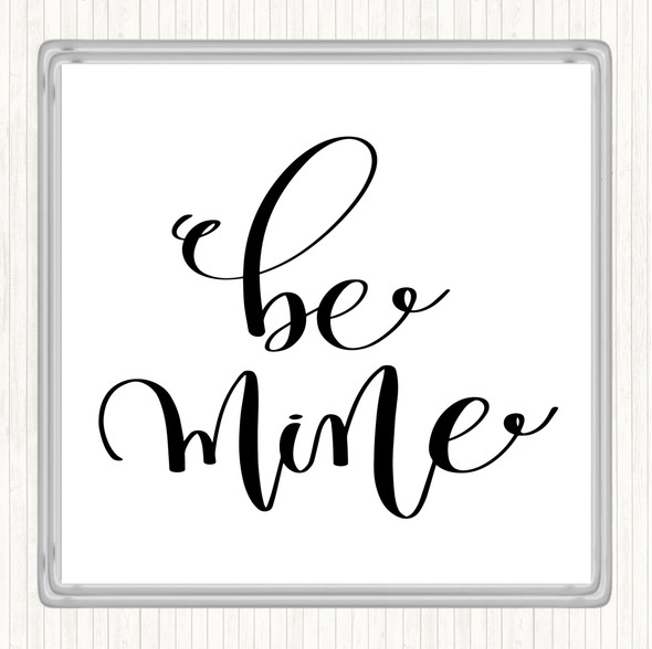 White Black Be Mine Quote Drinks Mat Coaster