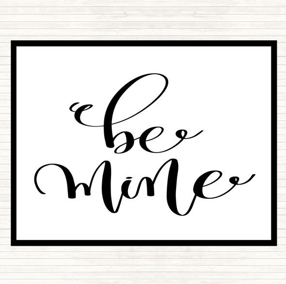 White Black Be Mine Quote Dinner Table Placemat
