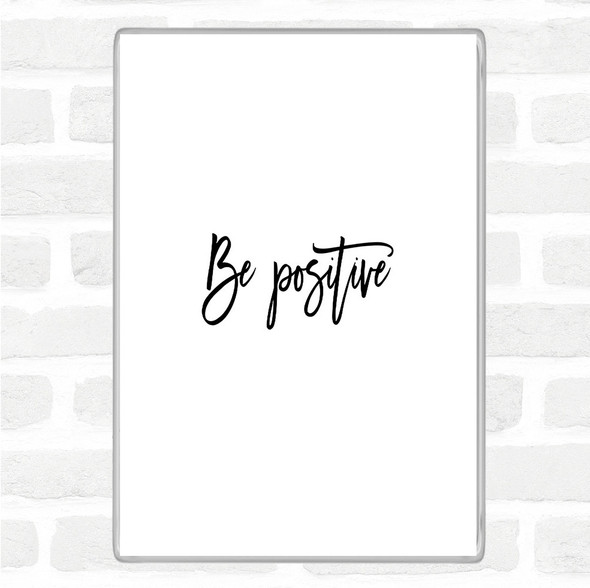 White Black Be Positive Quote Jumbo Fridge Magnet