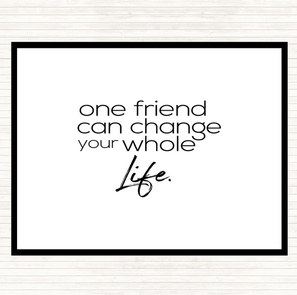 White Black One Friend Can Change Your Life Quote Mouse Mat Pad