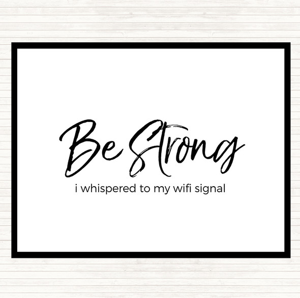 White Black Be Strong WIFI Signal Quote Mouse Mat Pad