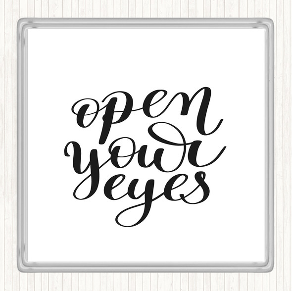 White Black Open Your Eyes Quote Drinks Mat Coaster