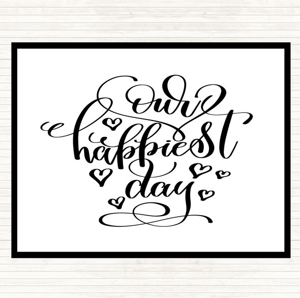 White Black Our Happiest Day Quote Dinner Table Placemat