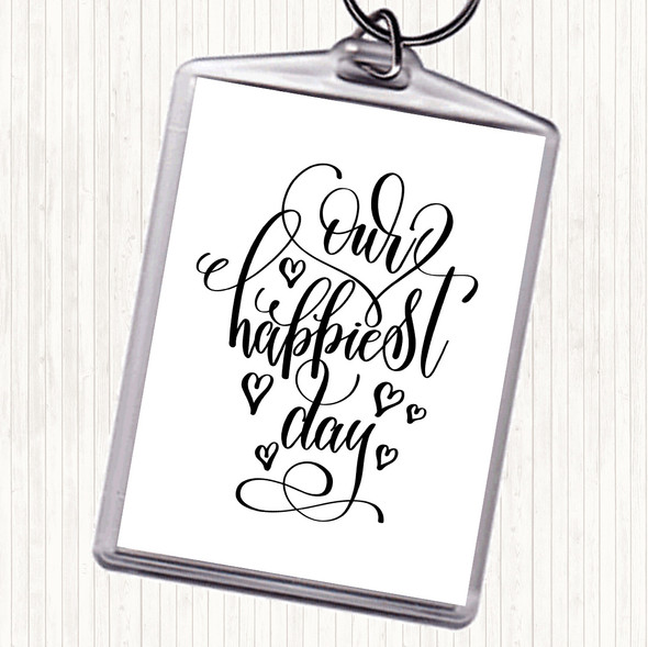 White Black Our Happiest Day Quote Bag Tag Keychain Keyring