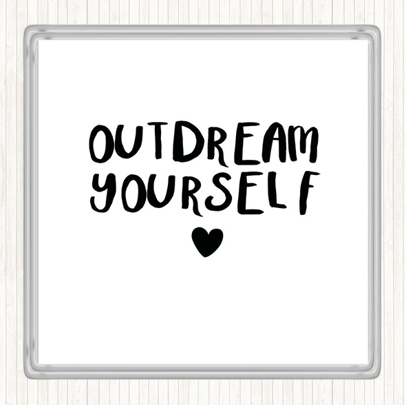 White Black Out Dream Yourself Quote Drinks Mat Coaster