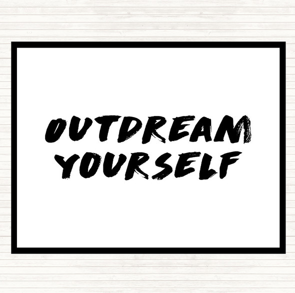 White Black Outdream Yourself Quote Dinner Table Placemat