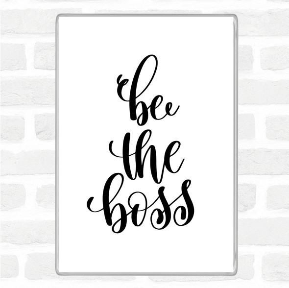 White Black Be The Boss Quote Jumbo Fridge Magnet