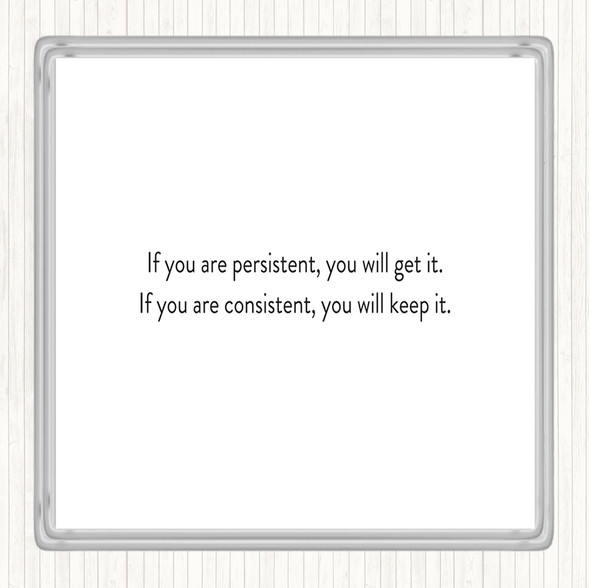 White Black Persistence Will Get It Quote Drinks Mat Coaster