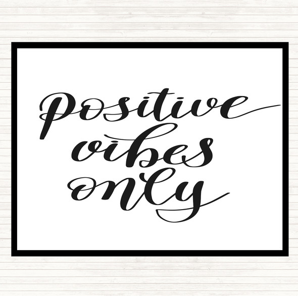 White Black Positive Vibes Only Quote Dinner Table Placemat