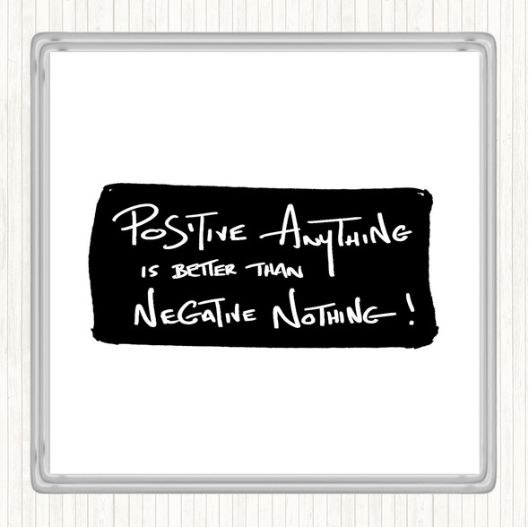White Black Positive Anything Quote Drinks Mat Coaster
