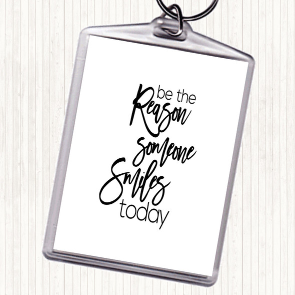 White Black Be The Reason Someone Smiles Quote Bag Tag Keychain Keyring