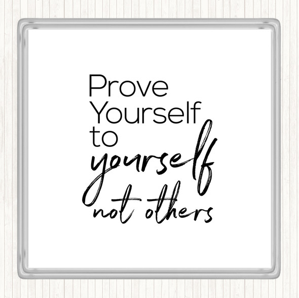 White Black Prove Yourself Quote Drinks Mat Coaster