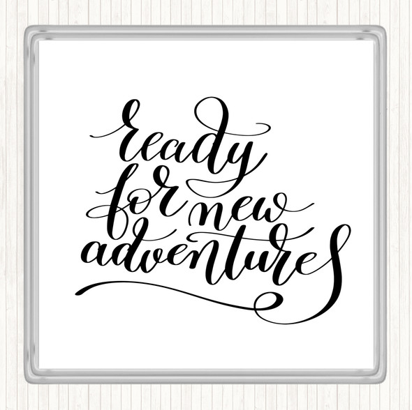 White Black Ready New Adventures Quote Drinks Mat Coaster