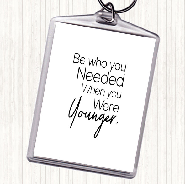 White Black Be Who You Needed Quote Bag Tag Keychain Keyring