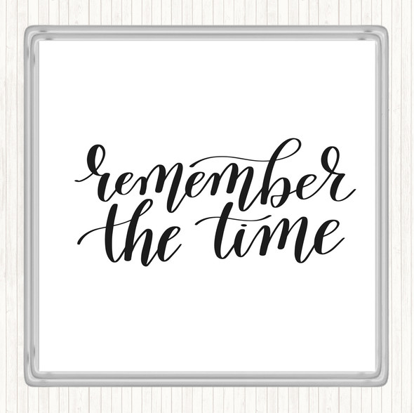 White Black Remember The Time Quote Drinks Mat Coaster