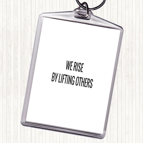 White Black Rise By Lifting Others Quote Bag Tag Keychain Keyring