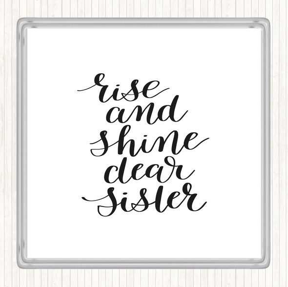 White Black Rise Shine Sister Quote Drinks Mat Coaster