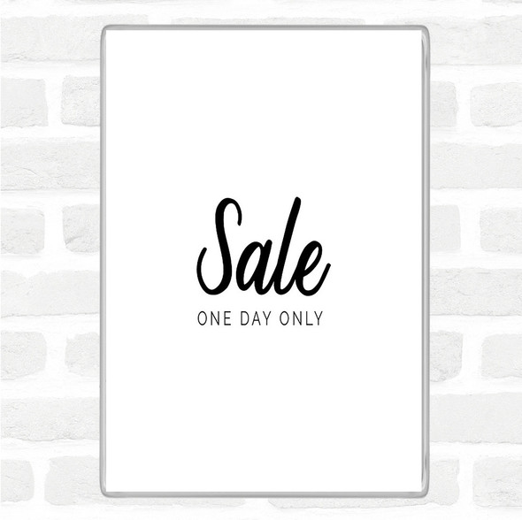 White Black Sale One Day Only Quote Jumbo Fridge Magnet