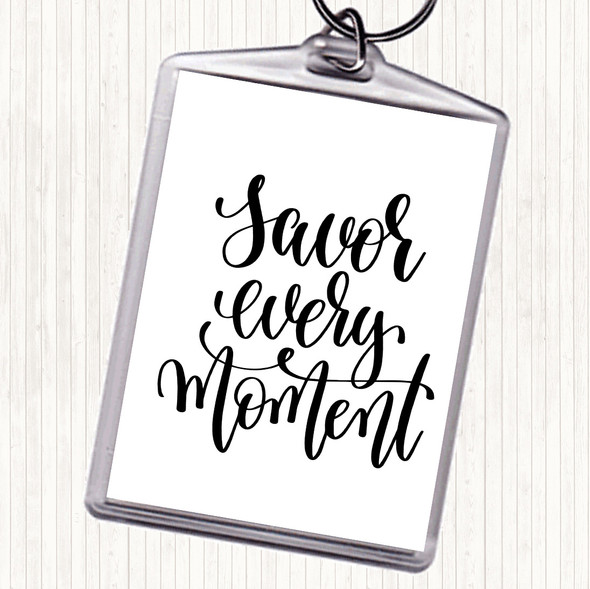 White Black Savor Every Moment Quote Bag Tag Keychain Keyring