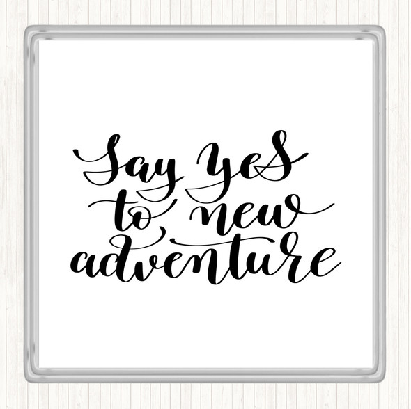 White Black Say Yes To Adventure Quote Drinks Mat Coaster