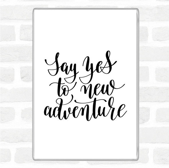 White Black Say Yes To Adventure Quote Jumbo Fridge Magnet