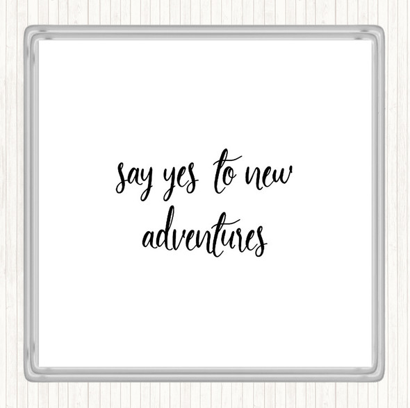 White Black Say Yes To New Adventures Quote Drinks Mat Coaster