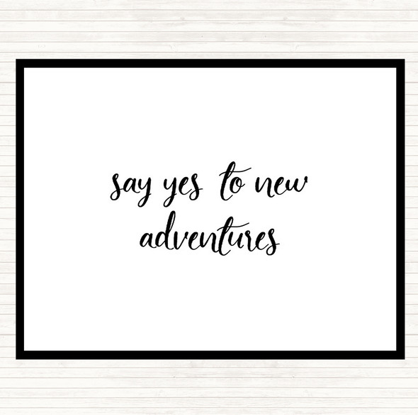 White Black Say Yes To New Adventures Quote Mouse Mat Pad