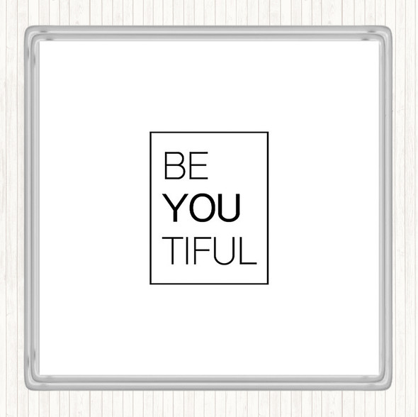 White Black Be You Tiful Quote Drinks Mat Coaster