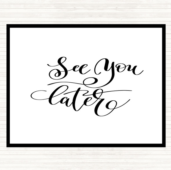 White Black See You Later Quote Dinner Table Placemat