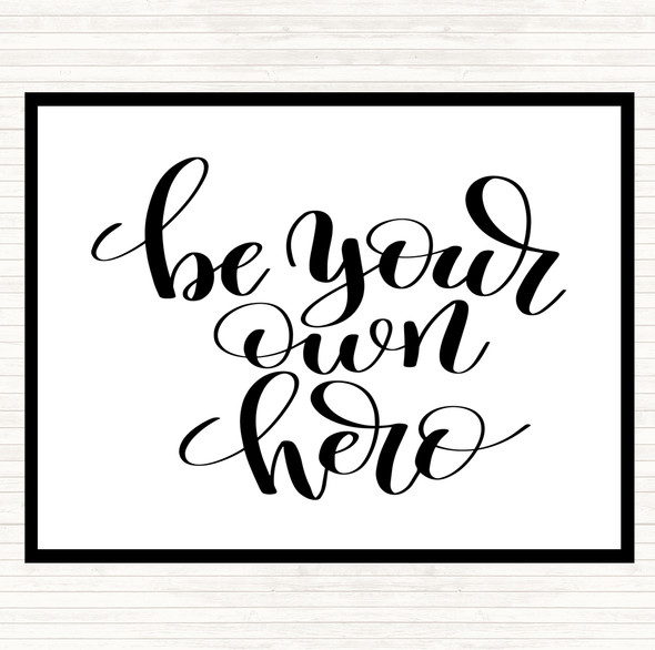 White Black Be Your Own Hero Quote Dinner Table Placemat