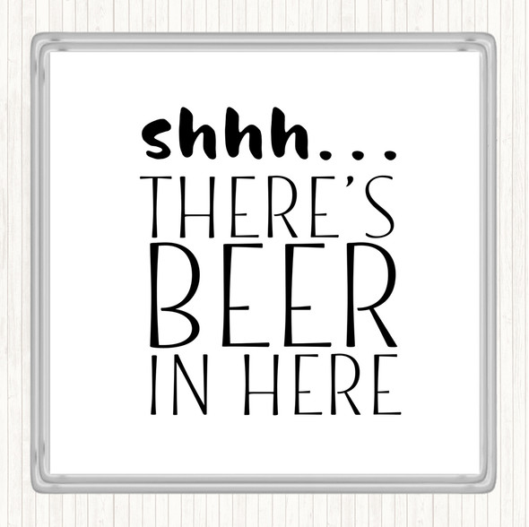 White Black Shhh There's Beer In Here Quote Drinks Mat Coaster