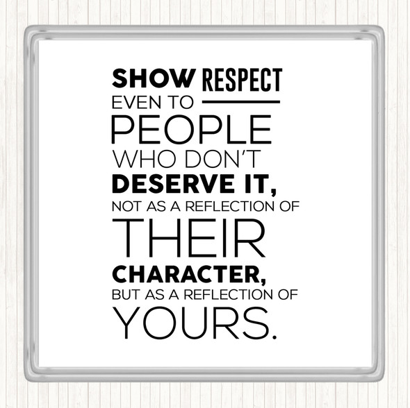 White Black Show Respect Quote Drinks Mat Coaster