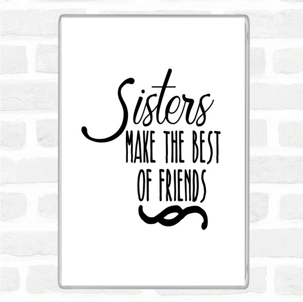 White Black Sisters Make The Best Of Friends Quote Jumbo Fridge Magnet