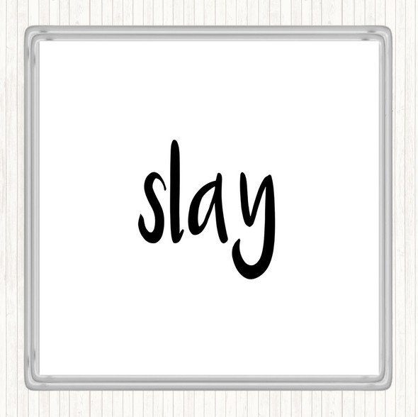 White Black Slay Quote Drinks Mat Coaster