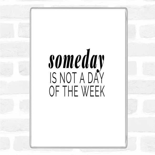 White Black Someday Quote Jumbo Fridge Magnet