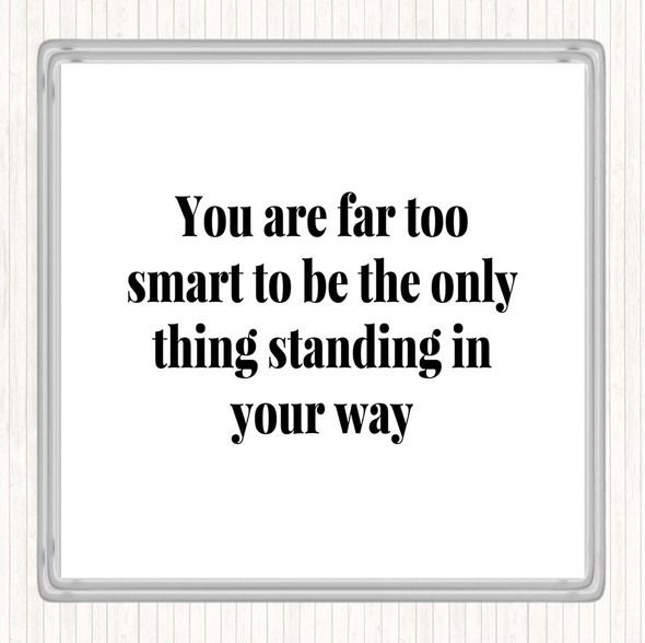 White Black Standing In Your Way Quote Drinks Mat Coaster