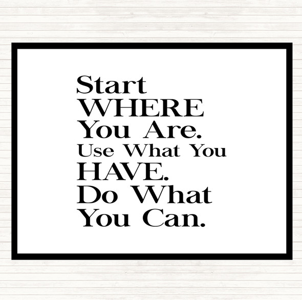 White Black Start Where You Are Quote Dinner Table Placemat