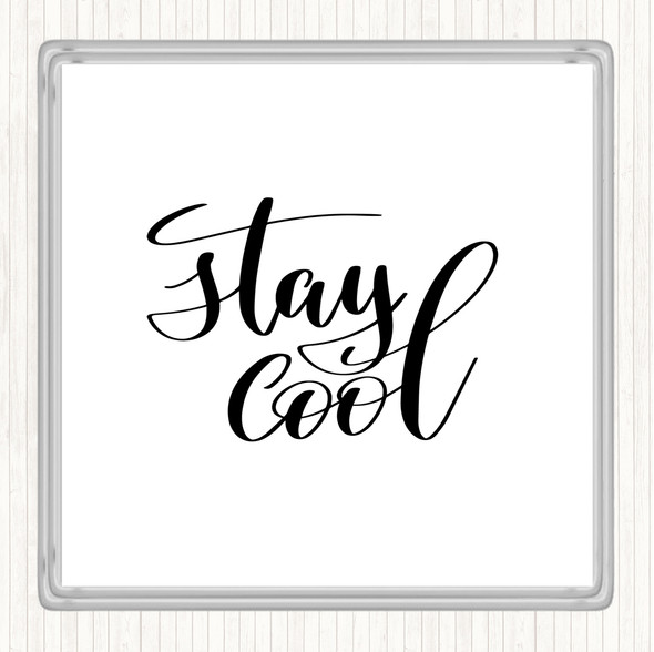 White Black Stay Cool Quote Drinks Mat Coaster