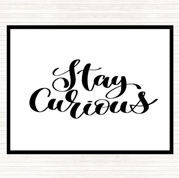 White Black Stay Curious Quote Mouse Mat Pad