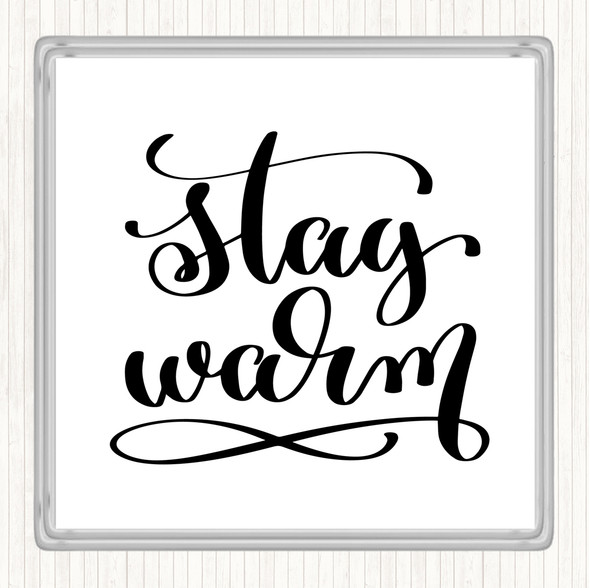 White Black Stay Warm Quote Drinks Mat Coaster