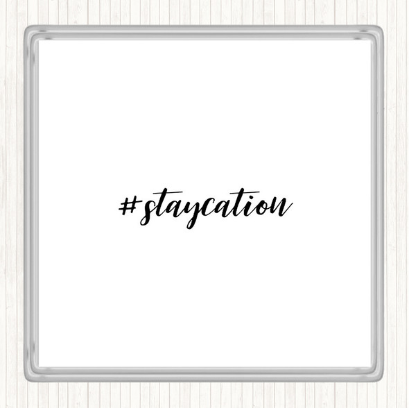 White Black Staycation Quote Drinks Mat Coaster