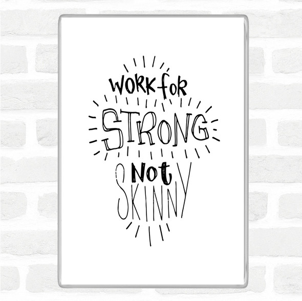 White Black Strong Not Skinny Quote Jumbo Fridge Magnet