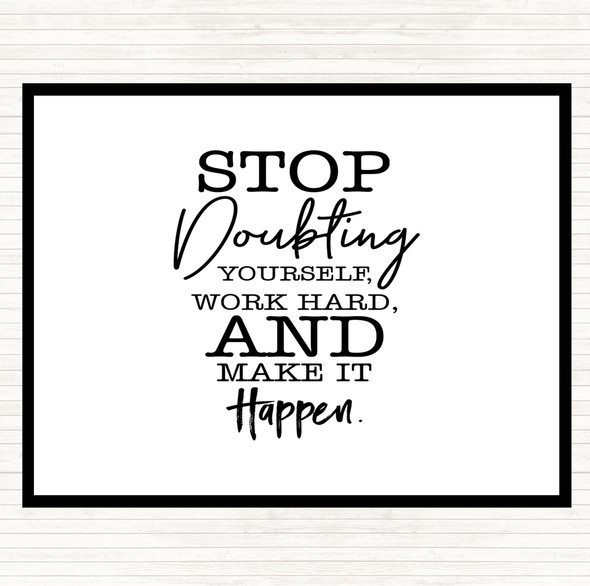 White Black Stop Doubting Yourself Quote Dinner Table Placemat